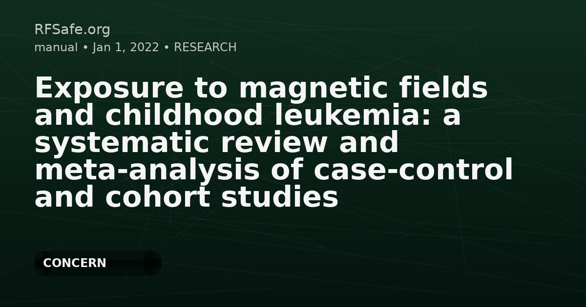 Exposure to magnetic fields and childhood leukemia: a systematic review and meta-analysis of case-control and cohort studies