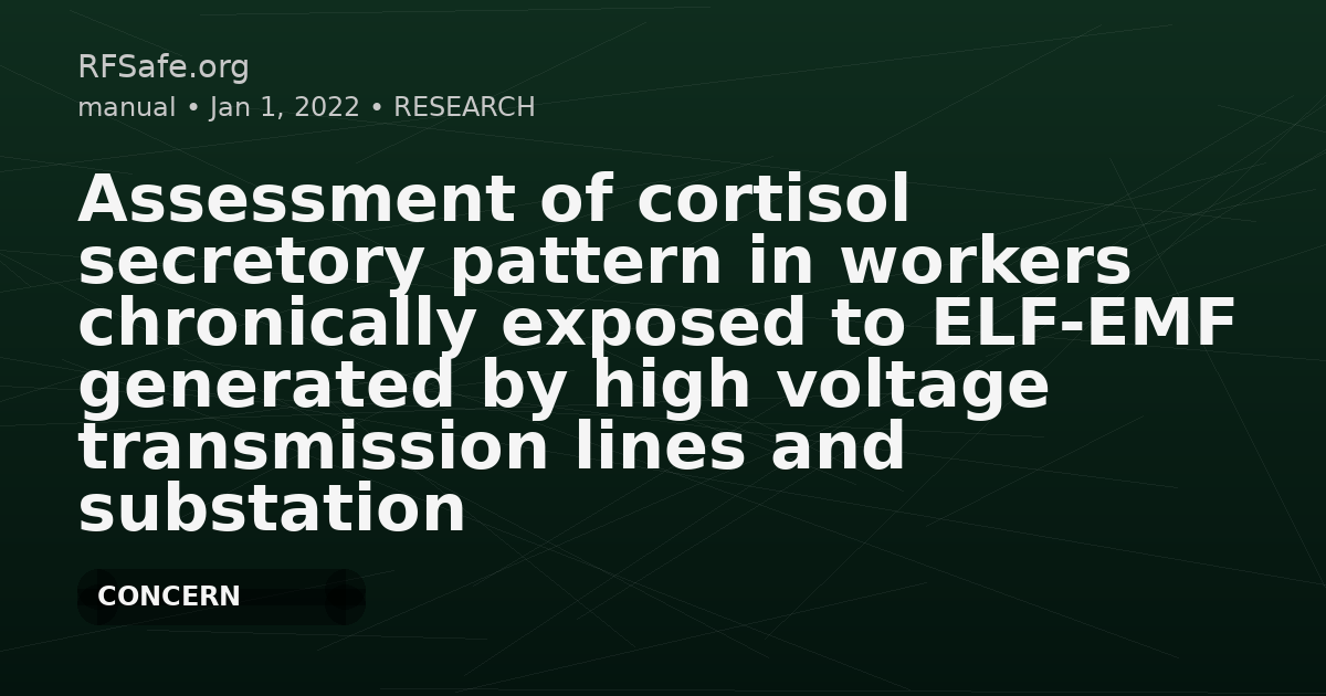 Assessment of cortisol secretory pattern in workers chronically exposed to ELF-EMF generated by high voltage transmission lines and substation