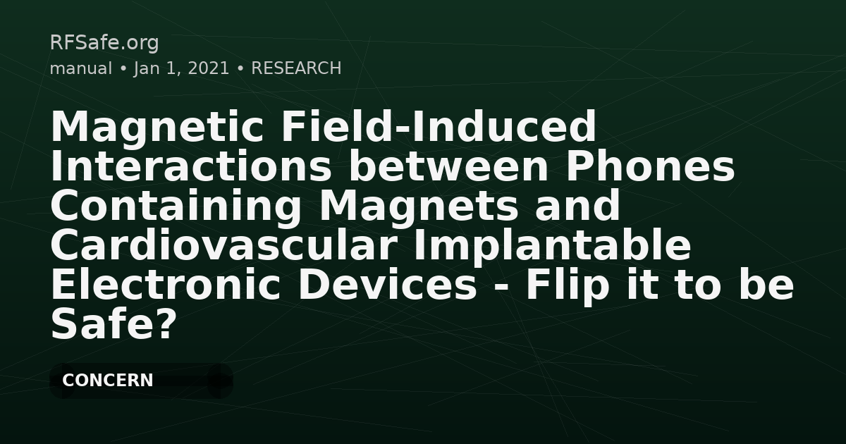 Magnetic Field-Induced Interactions between Phones Containing Magnets and Cardiovascular Implantable Electronic Devices - Flip it to be Safe?