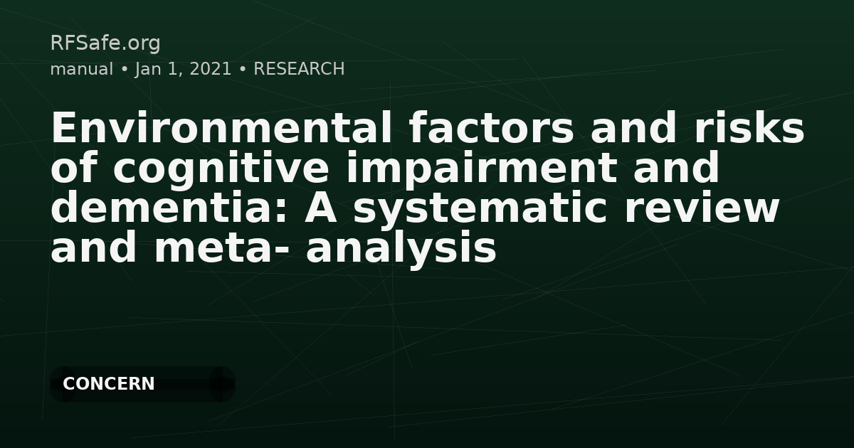 Environmental factors and risks of cognitive impairment and dementia: A systematic review and meta- analysis